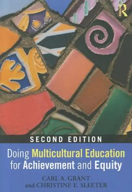 Doing Multicultural Education for Achievement and Equity by Carl A. Grant