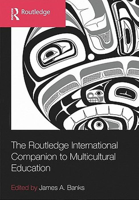 The Routledge International Companion to Multicultural Education by James A. Banks