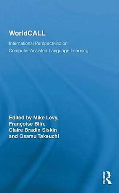 Worldcall: International Perspectives on Computer-Assisted Language Learning by Mike Levy