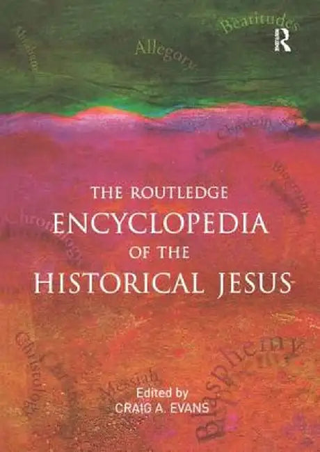 The Routledge Encyclopedia of the Historical Jesus by Craig Evans
