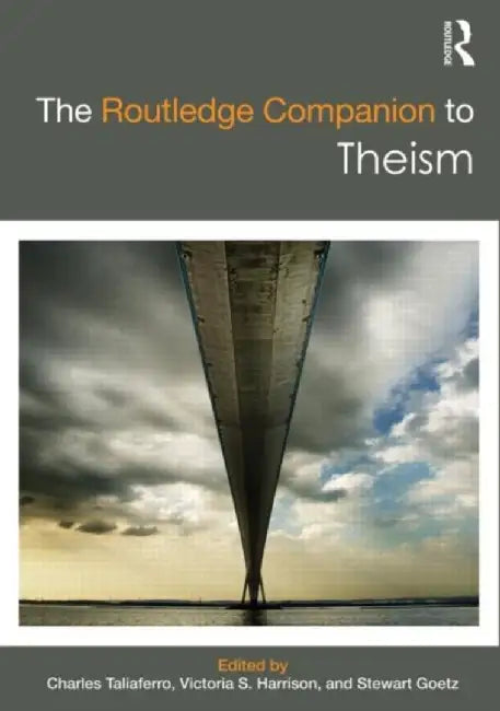 The Routledge Companion to Theism by Charles Taliaferro