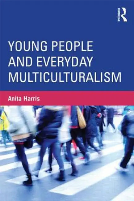 Young People and Everyday Multiculturalism by Anita Harris