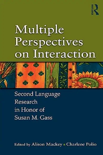 Multiple Perspectives on Interaction: Second Language Research in Honor of Susan M. Gass by Alison Mackey