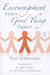 Encouragement Makes Good Things Happen by Theo Schoenaker