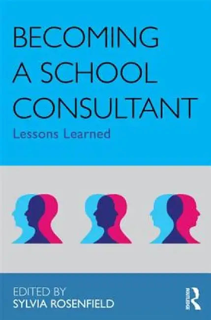 Becoming a School Consultant: Lessons Learned by Sylvia Rosenfield