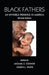 Black Fathers: An Invisible Presence in America by Michael E. Connor