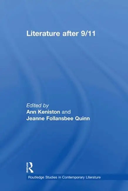 Literature After 9/11 by Ann Keniston