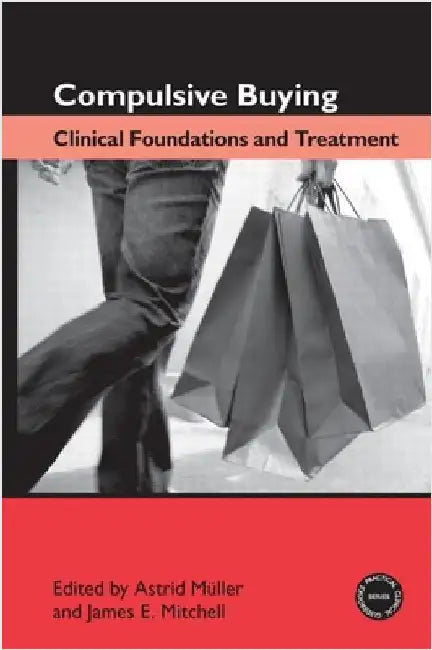Compulsive Buying: Clinical Foundations and Treatment by Astrid MÃ¼ller