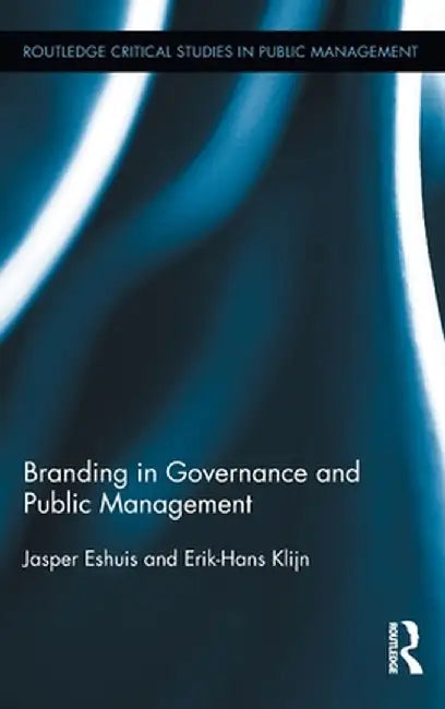 Branding In Governance And Public Management by Jasper Eshuis, Erik-Hans Klijn