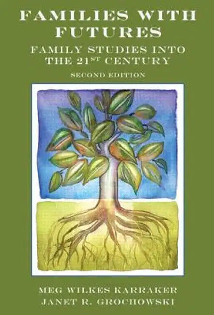 Families with Futures: Family Studies Into the 21st Century by Meg Wilkes Karraker