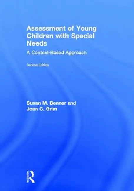 Assessment of Young Children with Special Needs: A Context-Based Approach by Susan M. Benner