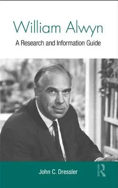 William Alwyn: A Research and Information Guide by John C. Dressler