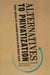 Alternatives to Privatization: Public Options for Essential Services in the Global South by David A. McDonald