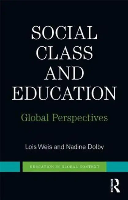 Social Class and Education: Global Perspectives by Lois Weis