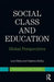 Social Class and Education: Global Perspectives by Lois Weis