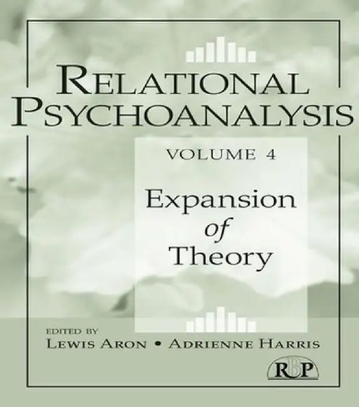 Relational Psychoanalysis, Volume 4: Expansion of Theory by Lewis Aron