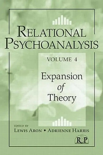 Relational Psychoanalysis, Volume 4: Expansion of Theory by Lewis Aron