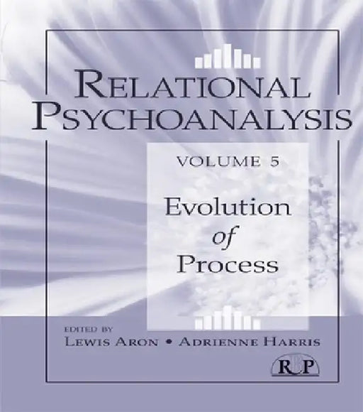 Relational Psychoanalysis: Evolution of Process by Lewis Aron