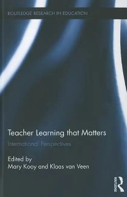 Teacher Learning That Matters: International Perspectives by Mary Kooy