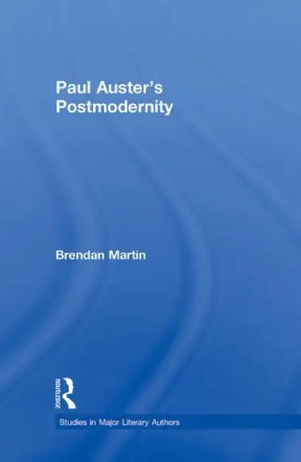 Paul Auster's Postmodernity by Brendan Martin