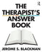 The Therapist's Answer Book: Solutions to 101 Tricky Problems in Psychotherapy by Jerome S. Blackman