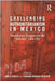 Challenging Authoritarianism in Mexico: Revolutionary Struggles and the Dirty War, 1964-1982 by Fernando Calderon