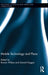 Mobile Technology and Place by Rowan Wilken
