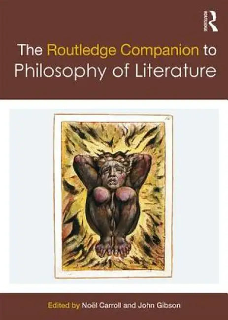 The Routledge Companion to Philosophy of Literature by Noël Carroll