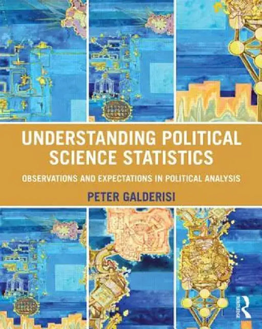 Understanding Political Science Statistics: Observations and Expectations in Political Analysis by Peter Galderisi