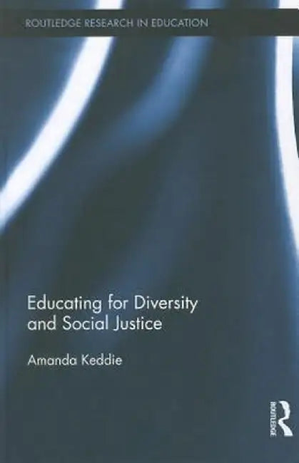 Educating for Diversity and Social Justice by Amanda Keddie