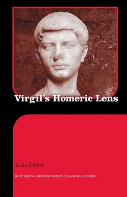 Virgil's Homeric Lens by Edan Dekel