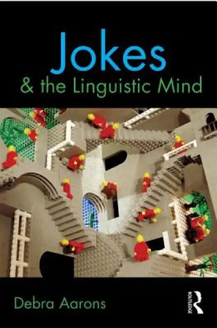 Jokes and the Linguistic Mind by Debra Aarons