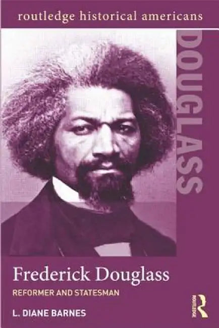 Frederick Douglass: Reformer and Statesman by L. Diane Barnes