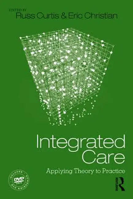 Integrated Care: Applying Theory to Practice by Russ Curtis