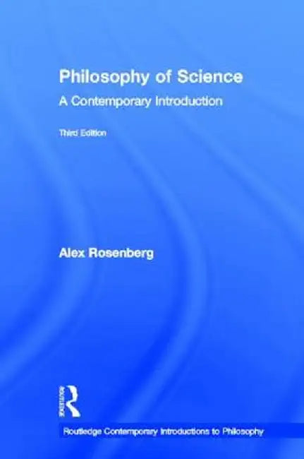 Philosophy of Science: A Contemporary Introduction by Alex Rosenberg