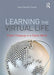 Learning the Virtual Life: Public Pedagogy in a Digital World by Peter Pericles Trifonas