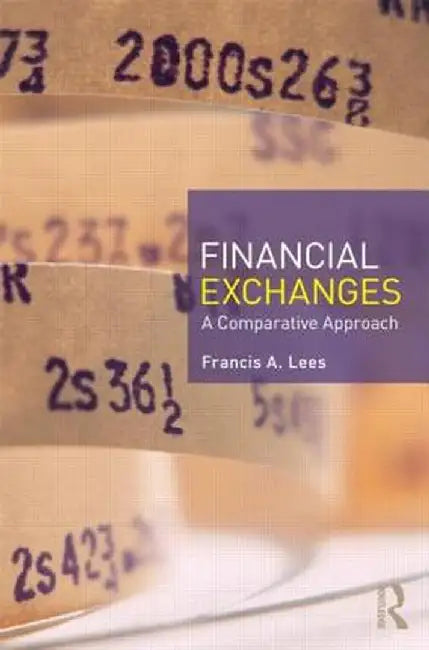 Financial Exchanges: A Comparative Approach by Francis A Lees