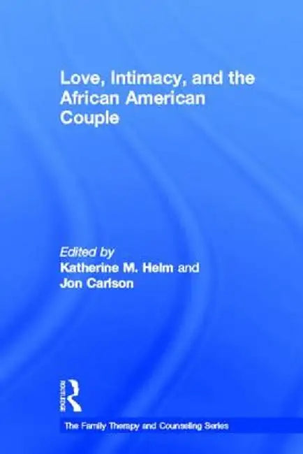 Love, Intimacy, and the African American Couple by Katherine M. Helm