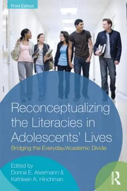 Reconceptualizing the Literacies in Adolescents' Lives: Bridging the Everyday/Academic Divide by Donna E. Alvermann