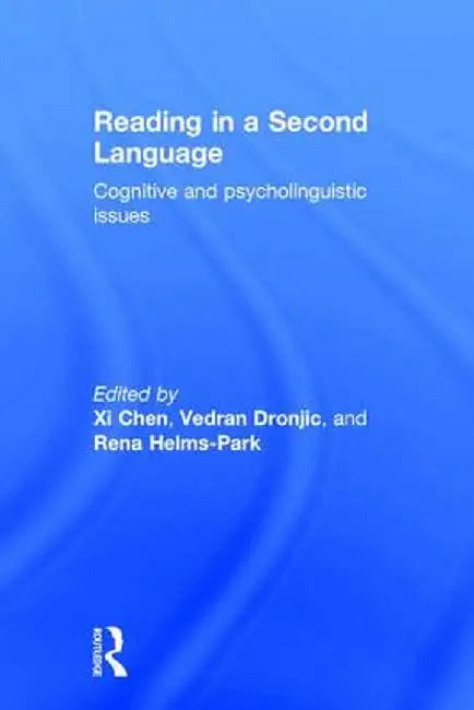 Reading in a Second Language: Cognitive and Psycholinguistic Issues by Xi Chen