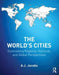 The World's Cities: Contrasting Regional, National, and Global Perspectives by A.J. Jacobs
