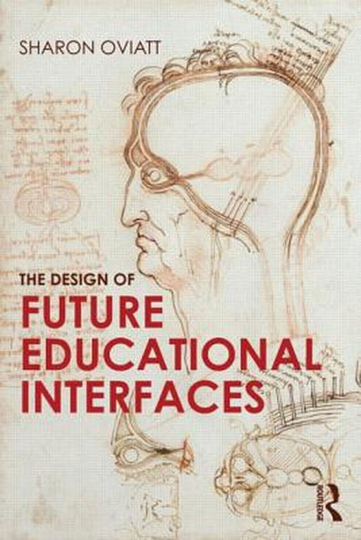 The Design Of Future Educational Interfaces by Sharon Oviatt