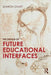 The Design Of Future Educational Interfaces by Sharon Oviatt