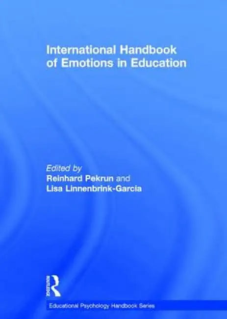 International Handbook of Emotions in Education by Reinhard Pekrun
