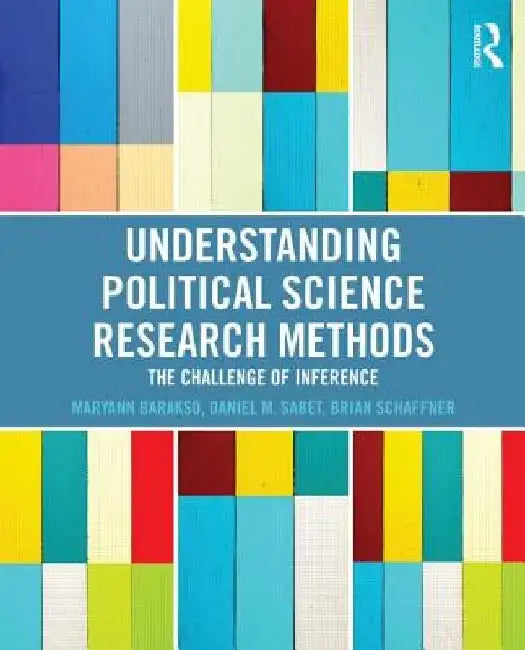 Understanding Political Science Research Methods: The Challenge of Inference by Maryann Barakso