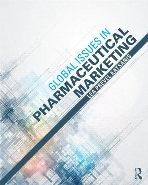 Global Issues in Pharmaceutical Marketing by Lea Prevel Katsanis
