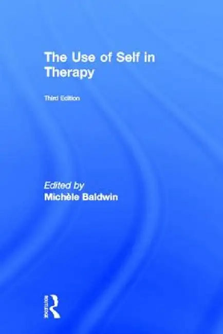 The Use of Self in Therapy by Michele Baldwin