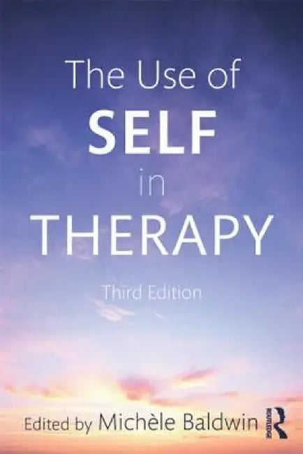 The Use of Self in Therapy by Michele Baldwin