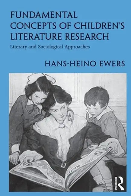 Fundamental Concepts of Children's Literature Research: Literary and Sociological Approaches by Hans-Heino Ewers
