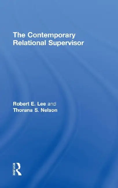 The Contemporary Relational Supervisor 